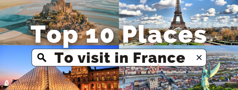 Top 10 best places to visit in France & things to do in France ~ Travel guide of France.