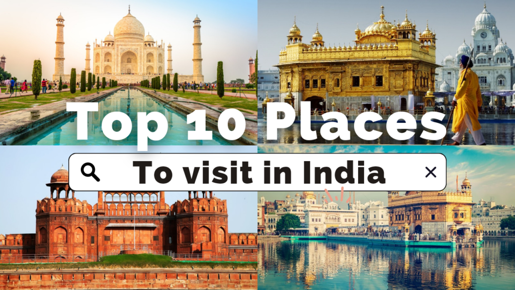 Top 10 places to visit in India.