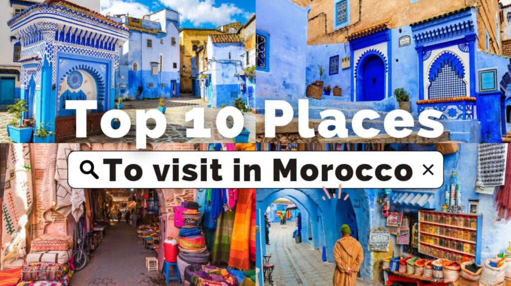 Top 10 best places to visit in Morocco & things to do in Morocco ~ Travel guide of Morocco.